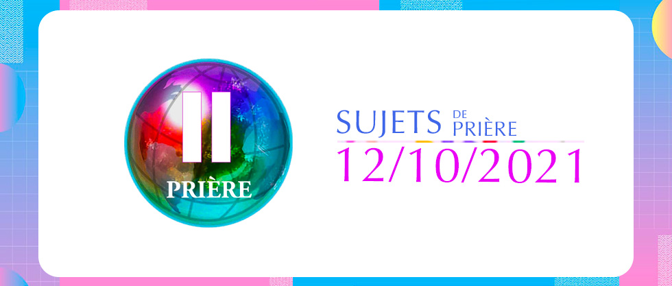 Sujets de prière 12/10/2021