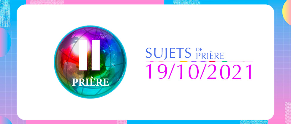 Sujets de prière 19/10/2021